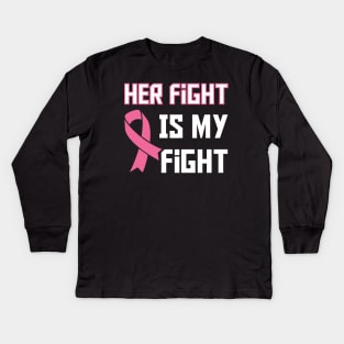 Her Fight Is My Fight Kids Long Sleeve T-Shirt